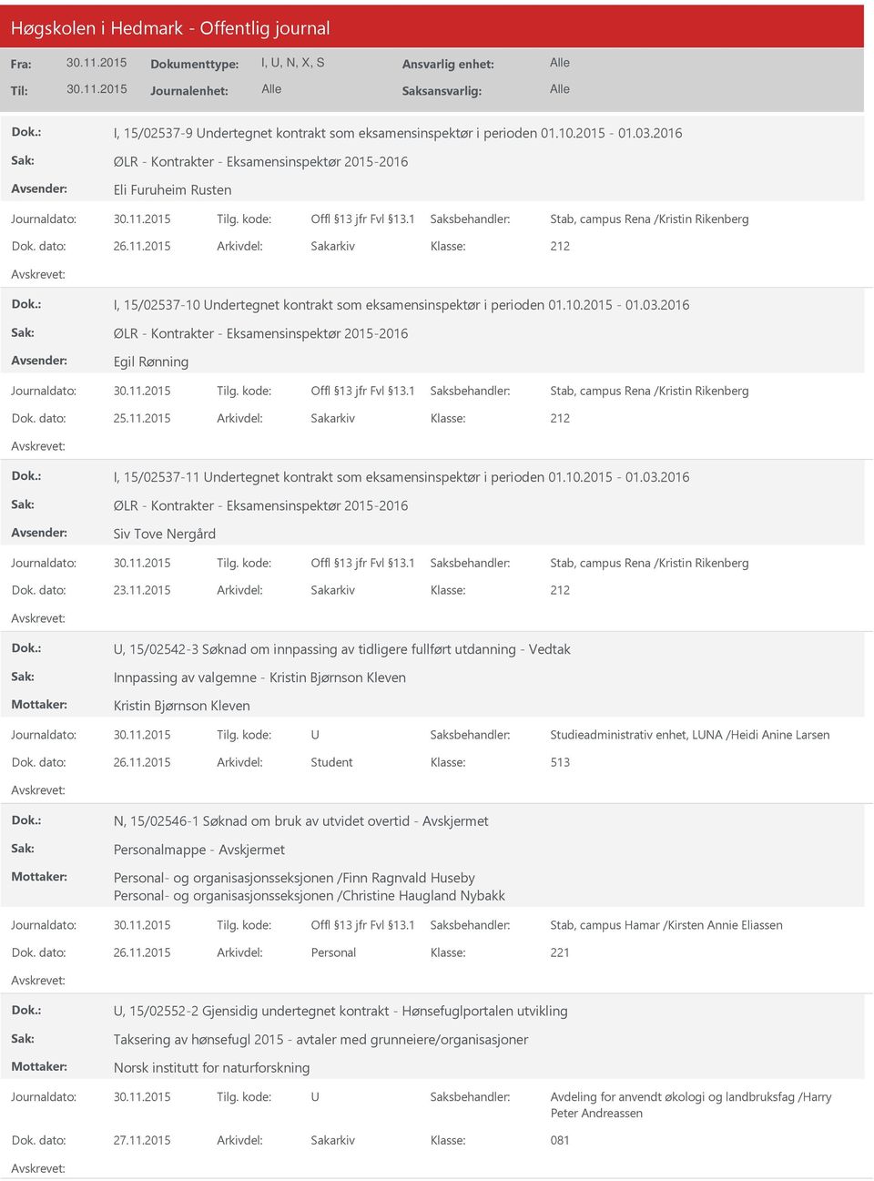 2015 Arkivdel: Sakarkiv, 15/02542-3 Søknad om innpassing av tidligere fullført utdanning - Vedtak Innpassing av valgemne - Kristin Bjørnson Kleven Kristin Bjørnson Kleven Studieadministrativ enhet,