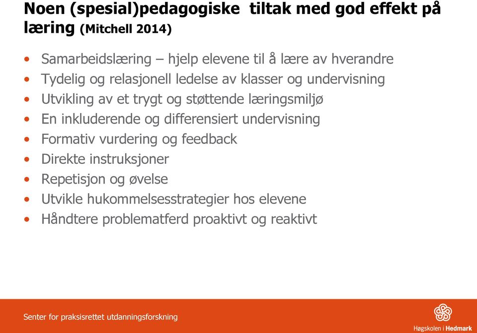 inkluderende og differensiert undervisning Formativ vurdering og feedback Direkte instruksjoner Repetisjon og øvelse