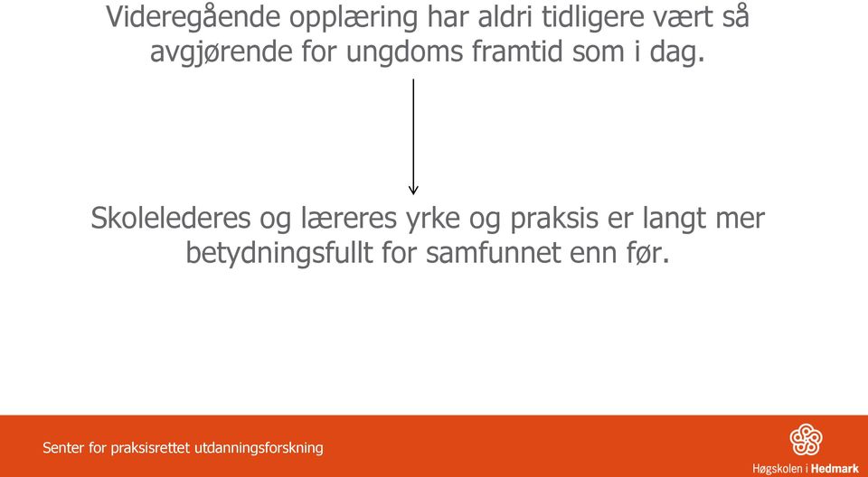 Skolelederes og læreres yrke og praksis er langt mer