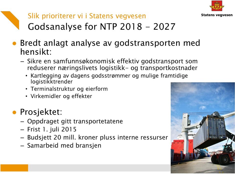 av dagens godsstrømmer og mulige framtidige logistikktrender Terminalstruktur og eierform Virkemidler og effekter