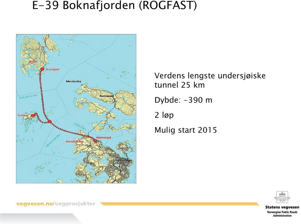 Dybde: -390 m 2 løp Mulig start 2015