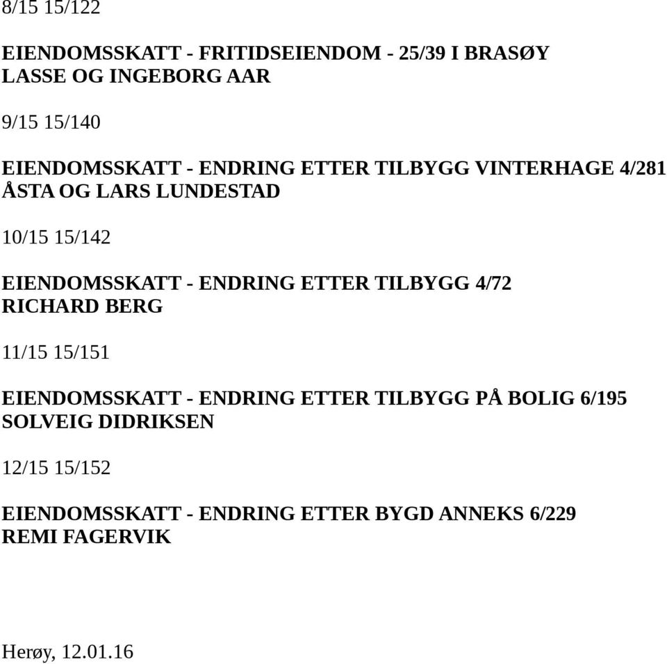 EIENDOMSSKATT - ENDRING ETTER TILBYGG 4/72 RICHARD BERG 11/15 15/151 EIENDOMSSKATT - ENDRING ETTER
