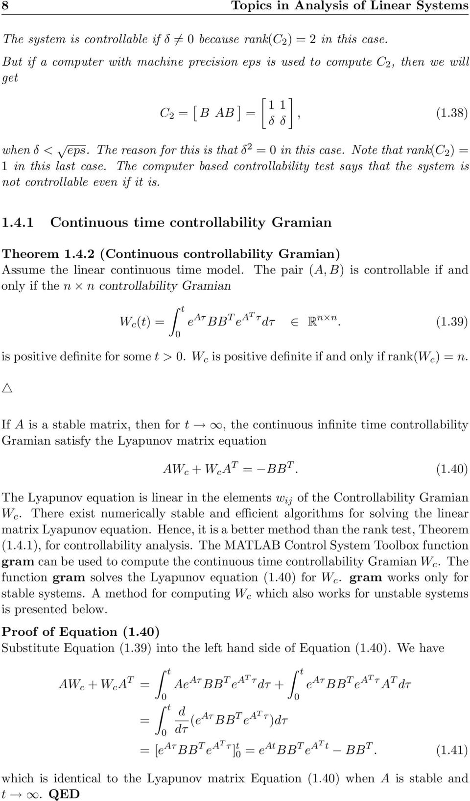 Note that rank(c 2 ) = 1 in this last case. The computer based controllability test says that the system is not controllable even if it is. 1.4.