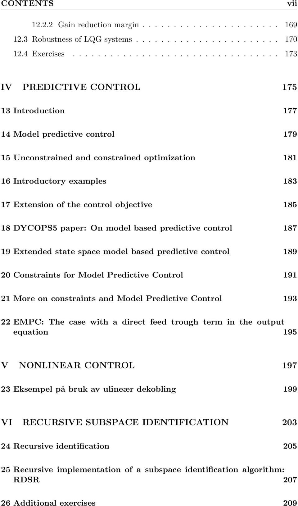 Extension of the control objective 185 18 DYCOPS5 paper: On model based predictive control 187 19 Extended state space model based predictive control 189 20 Constraints for Model Predictive Control