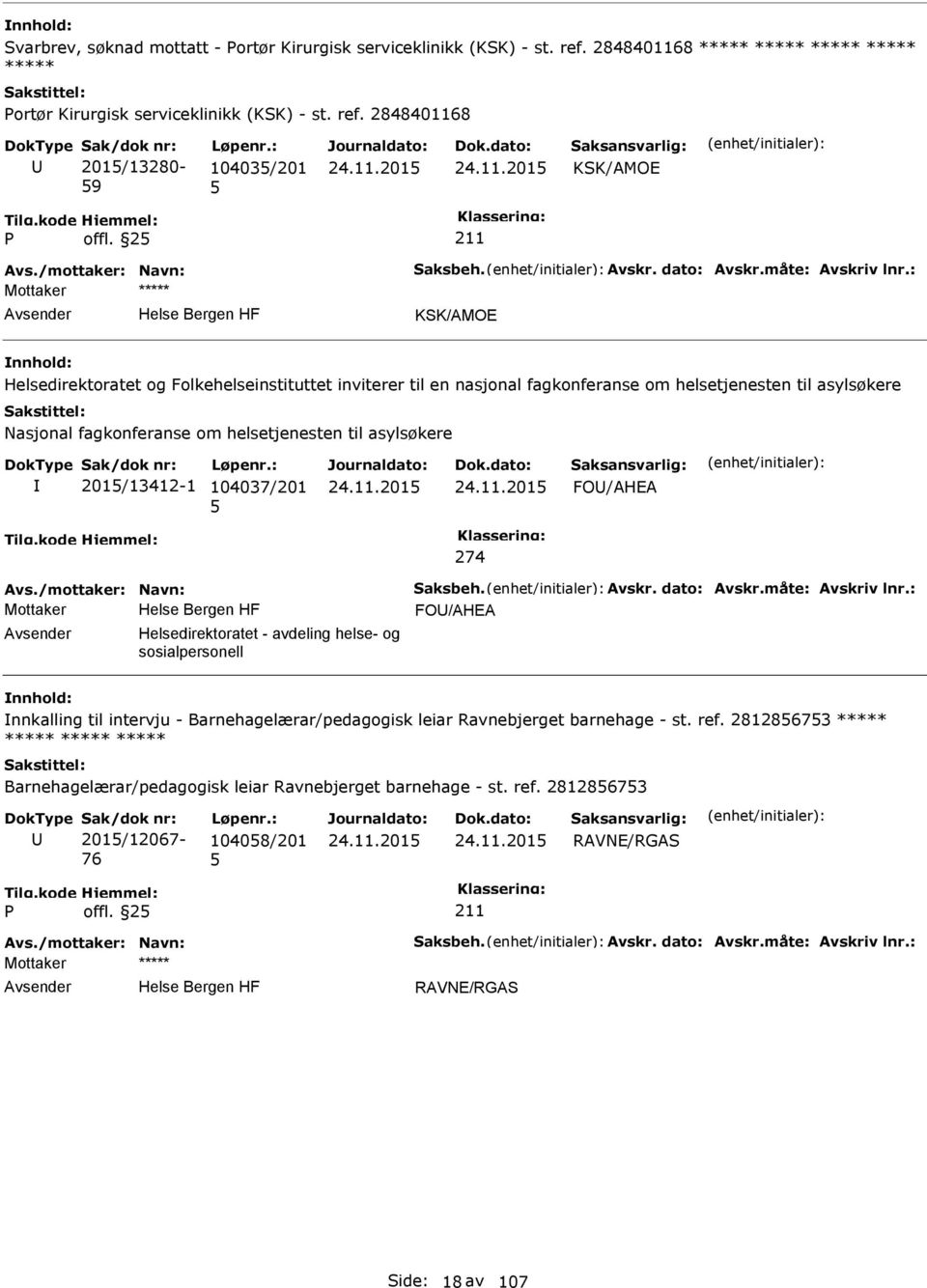 201/13412-1 104037/201 FO/AHEA 274 FO/AHEA Helsedirektoratet - avdeling helse- og sosialpersonell nnkalling til intervju - Barnehagelærar/pedagogisk leiar Ravnebjerget barnehage - st. ref.