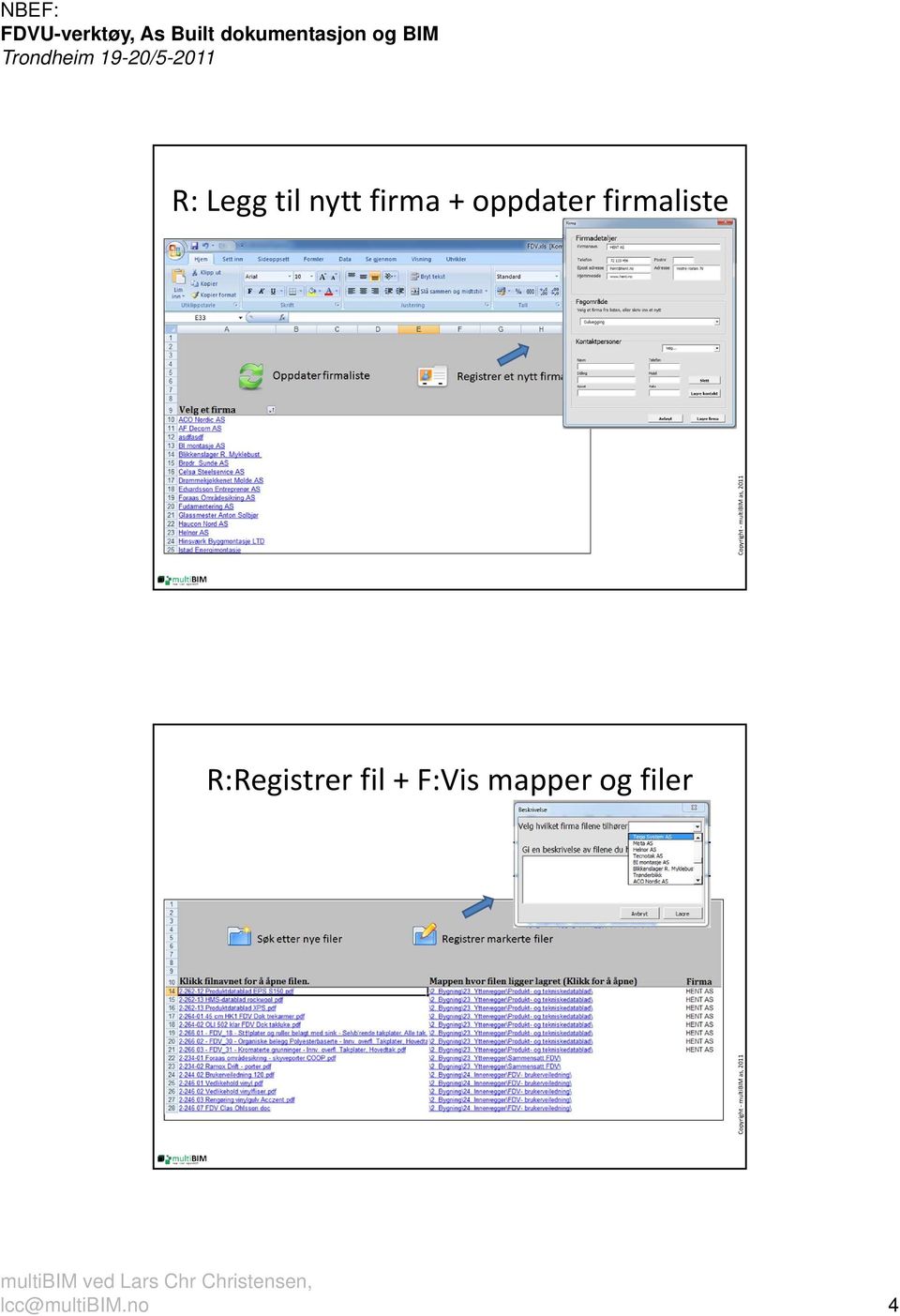 R:Registrer fil + F:Vis