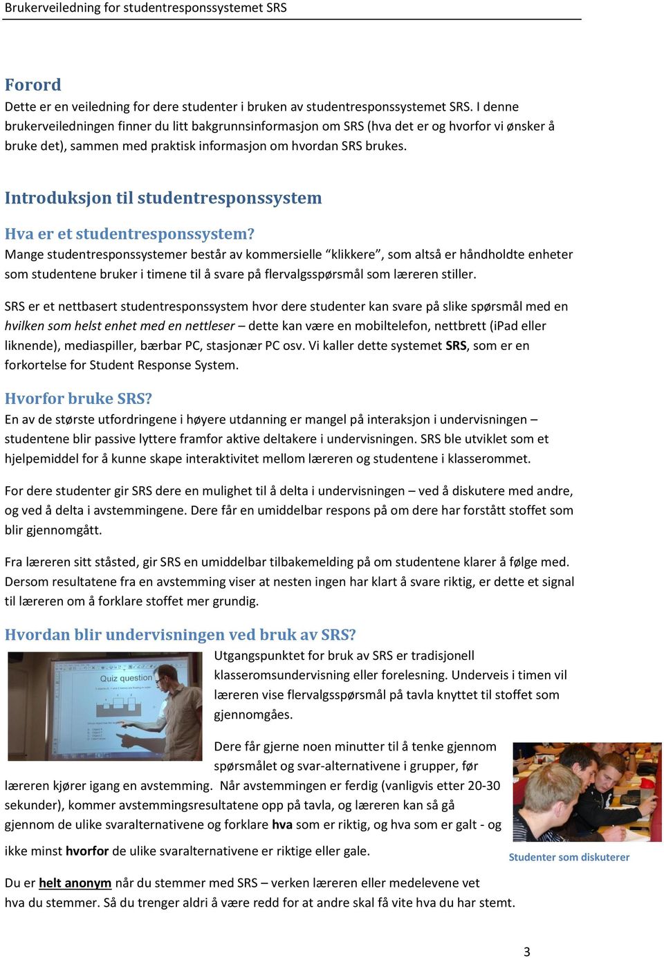 Introduksjon til studentresponssystem Hva er et studentresponssystem?