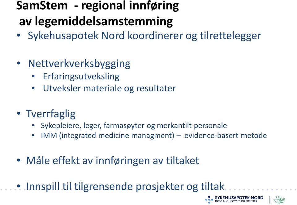 Tverrfaglig Sykepleiere, leger, farmasøyter og merkantilt personale IMM (integrated medicine