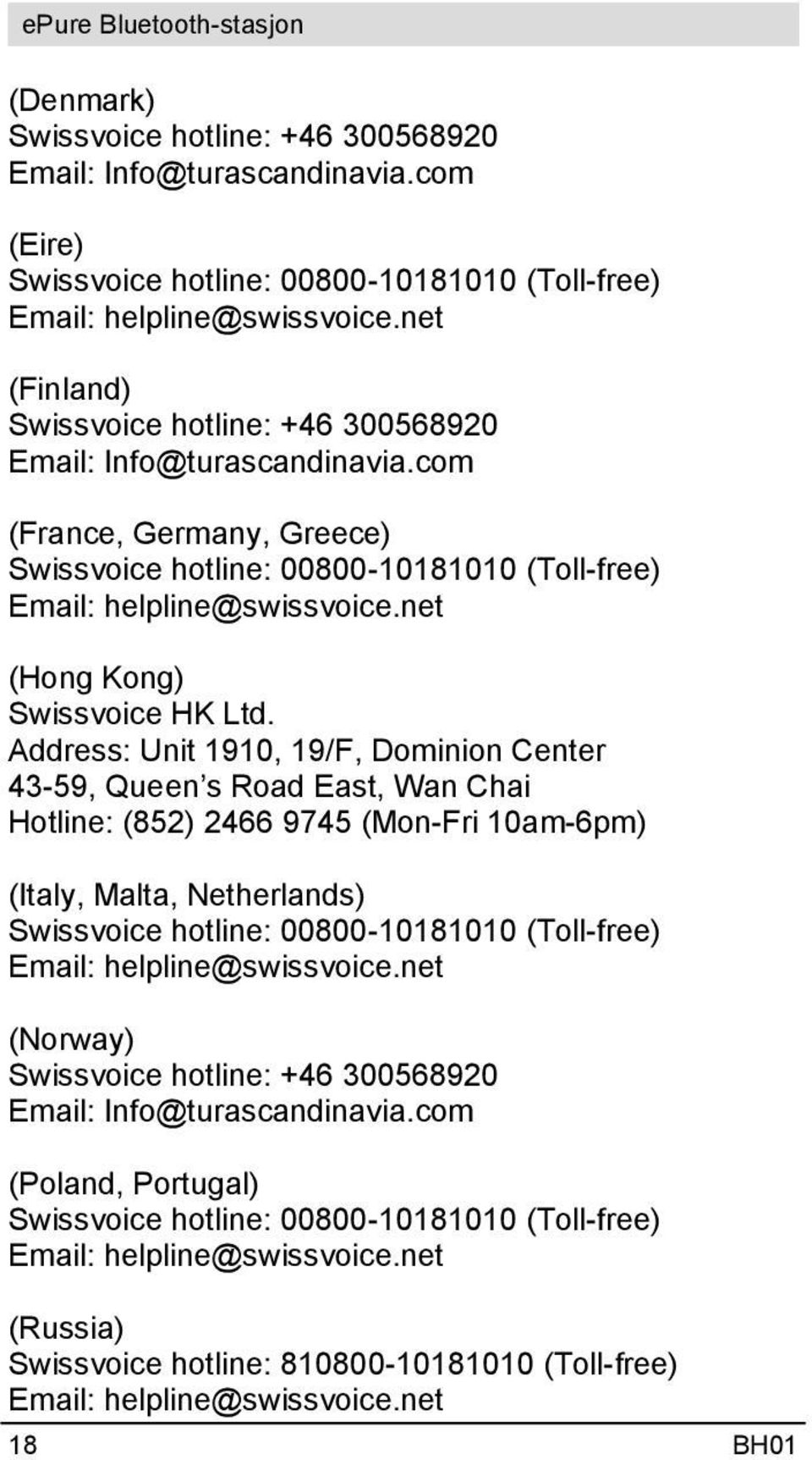 com (France, Germany, Greece) Swissvoice hotline: 00800-10181010 (Toll-free) (Hong Kong) Swissvoice HK Ltd.