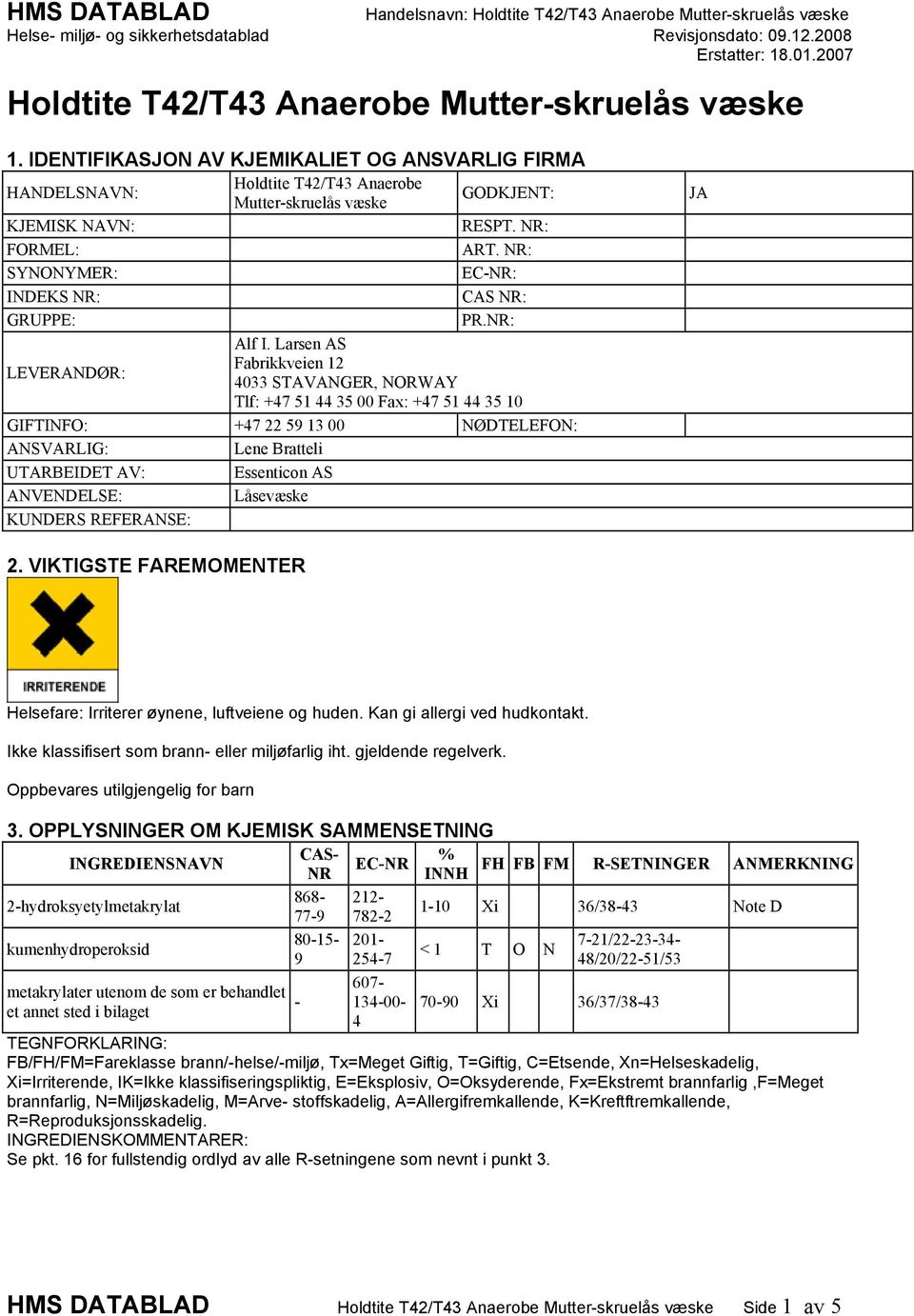 NR: FORMEL: ART. NR: SYNONYMER: EC-NR: INDEKS NR: CAS NR: GRUPPE: PR.NR: Alf I.