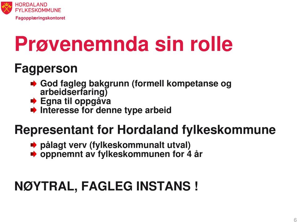 type arbeid Representant for Hordaland fylkeskommune pålagt verv