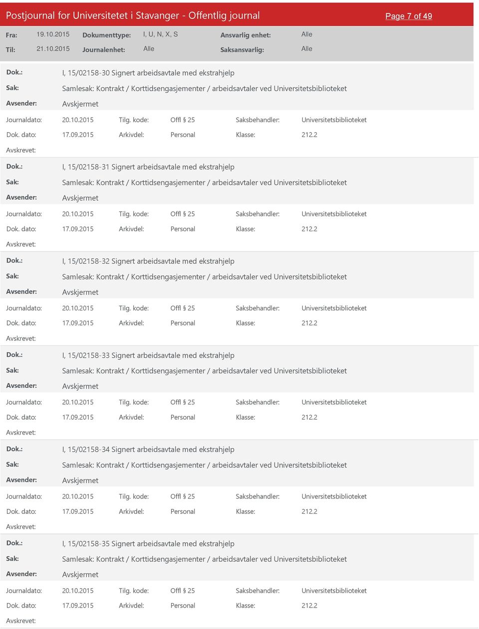 2015 Arkivdel: Personal I, 15/02158-31 Signert arbeidsavtale med ekstrahjelp Samlesak: Kontrakt / Korttidsengasjementer / arbeidsavtaler 2015 Arkivdel: Personal I, 15/02158-32 Signert arbeidsavtale