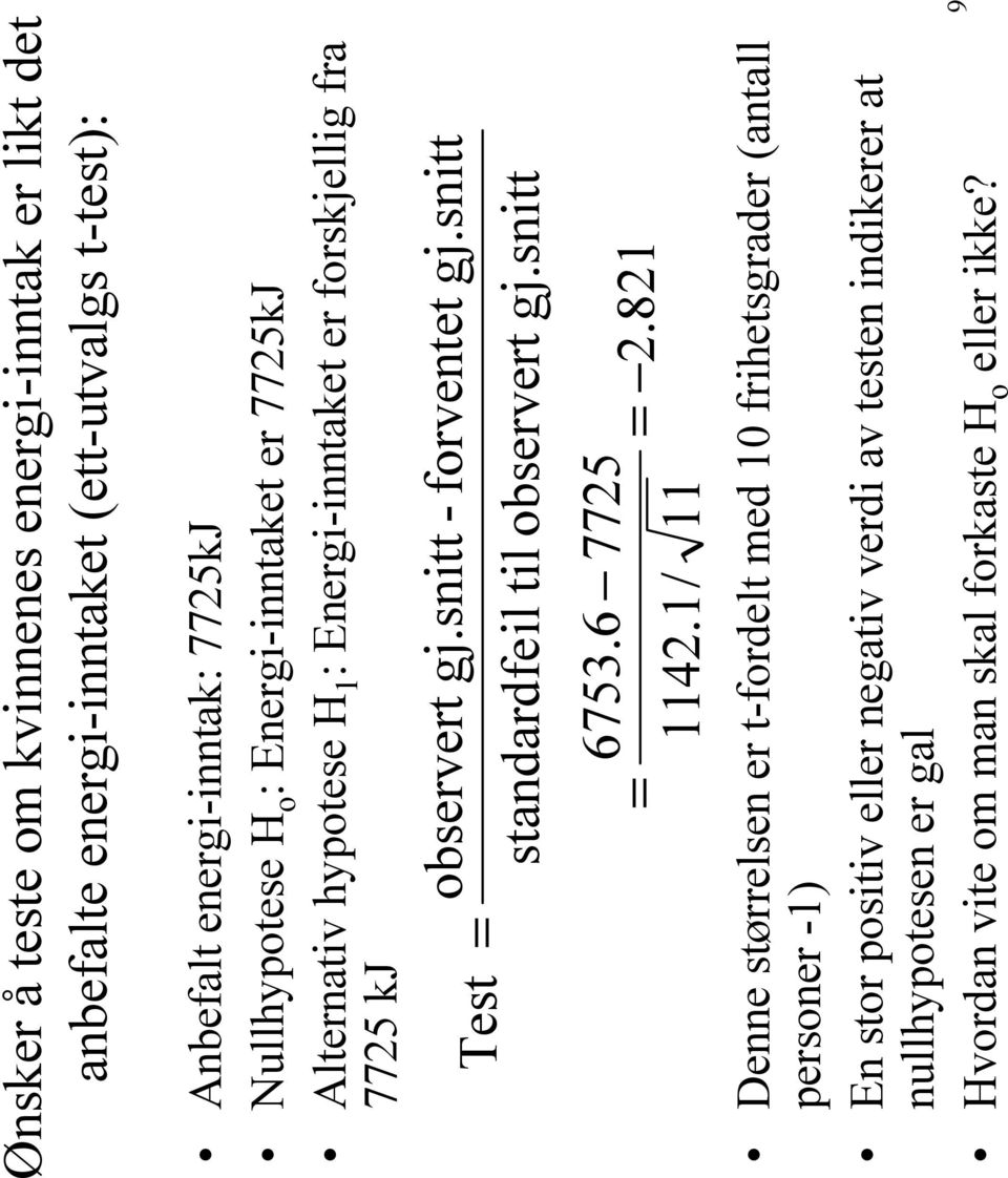 snitt - forventet gj.snitt standardfeil til observert gj.snitt = 6753.6 1142.1/ 7725 2.