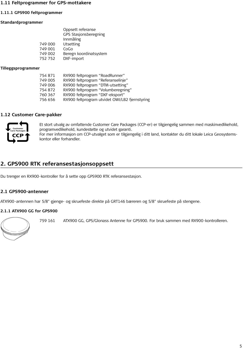 760 367 RX900 feltprogram DXF-eksport 756 656 RX900 feltprogram utvidet OWI/LB2 fjernstyring 1.