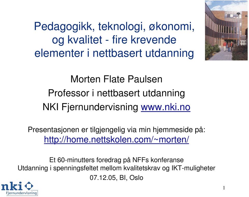 no Presentasjonen er tilgjengelig via min hjemmeside på: http://home.nettskolen.