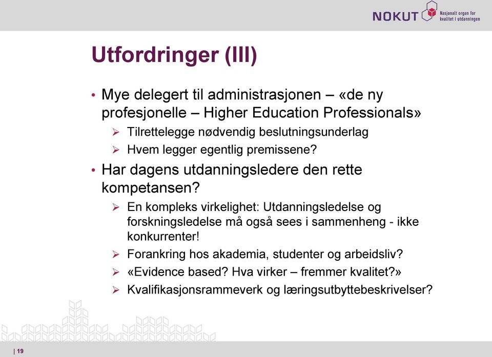 En kompleks virkelighet: Utdanningsledelse og forskningsledelse må også sees i sammenheng - ikke konkurrenter!