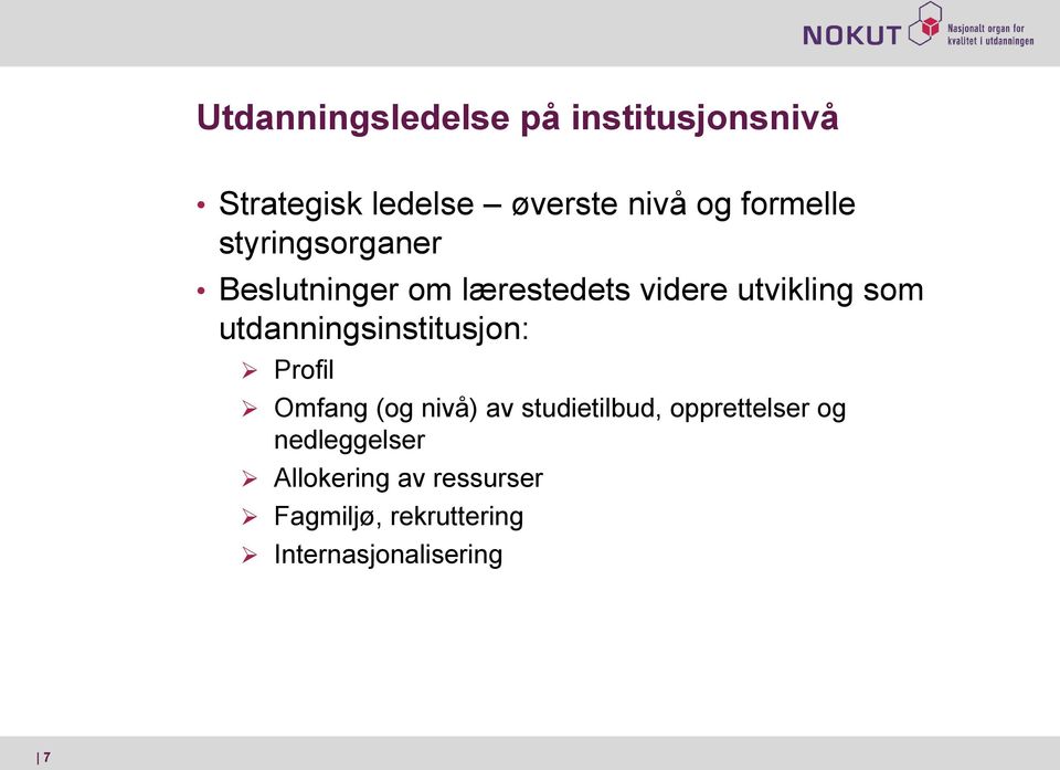 utdanningsinstitusjon: Profil Omfang (og nivå) av studietilbud, opprettelser