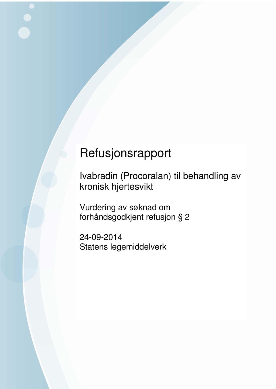 Vennligst oppgi vår referanse. Statens legemiddelverk Tlf.: 22 89 77 00 www.legemiddelverket.no Kto.