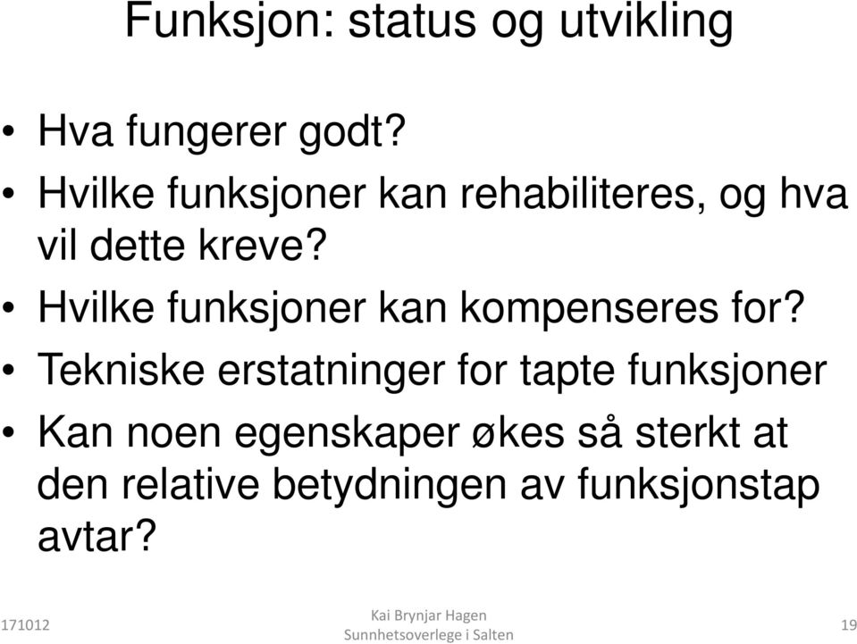 Hvilke funksjoner kan kompenseres for?