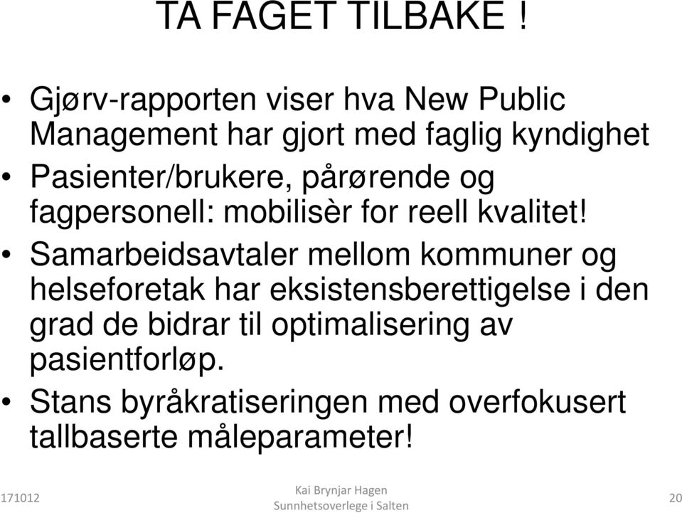 Pasienter/brukere, pårørende og fagpersonell: mobilisèr for reell kvalitet!