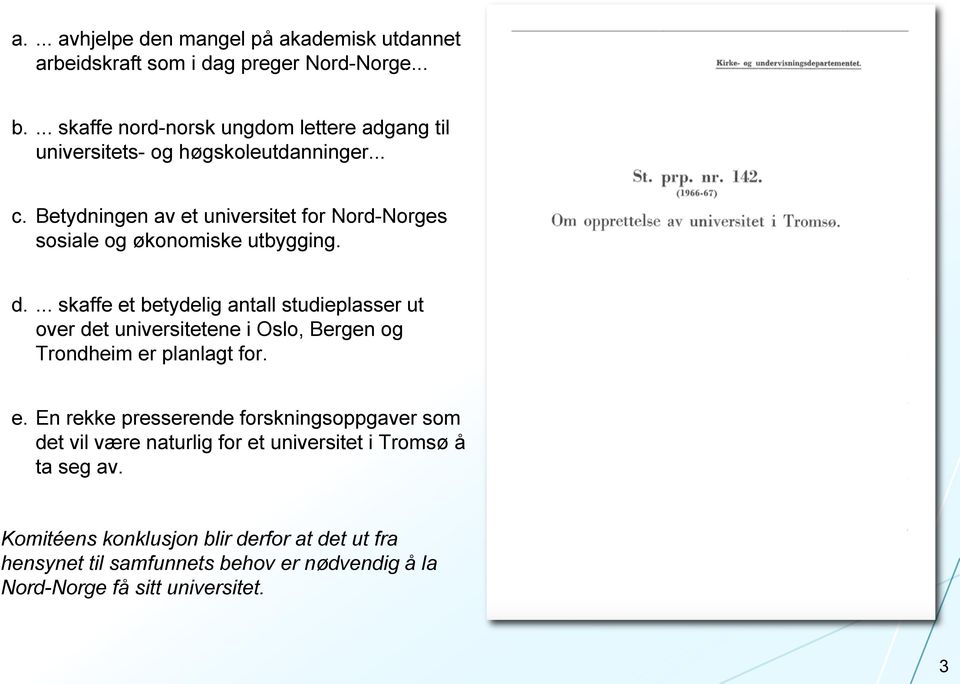 Betydningen av et universitet for Nord-Norges sosiale og økonomiske utbygging. d.