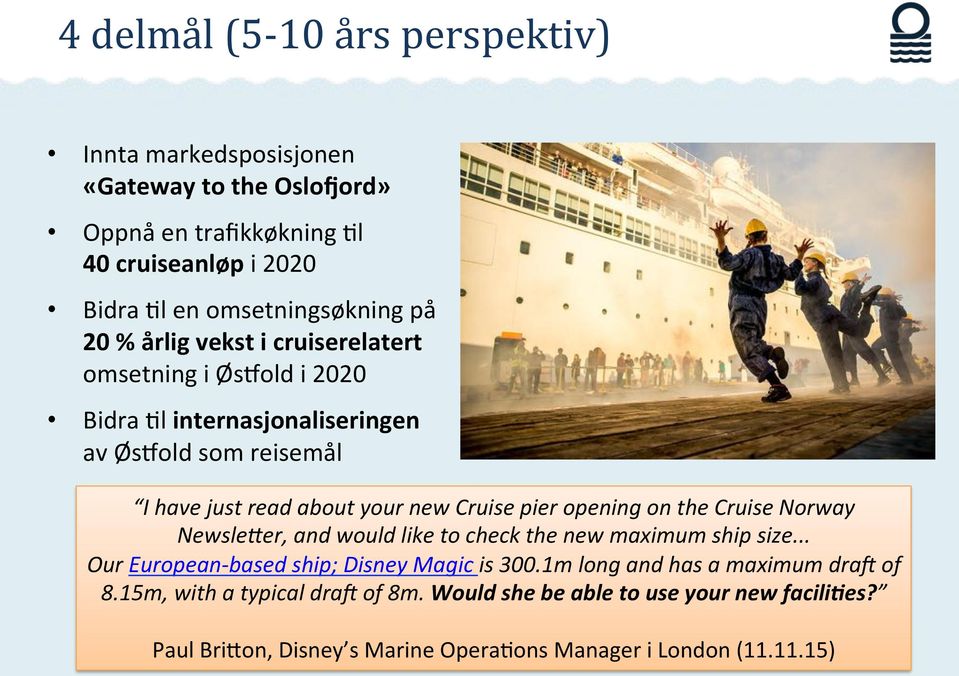 ! avøspoldsomreisemål I#have#just#read#about#your#new#Cruise#pier#opening#on#the#Cruise#Norway# Newsle9er,#and#would#like#to#check#the#new#maximum#ship#size.