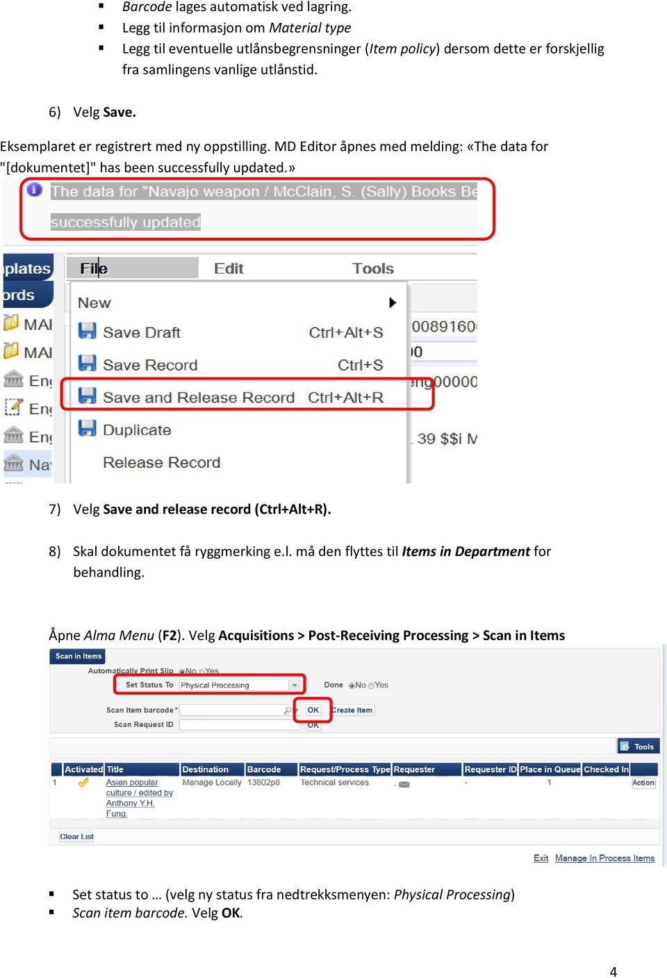 Eksemplaret er registrert med ny oppstilling. MD Editor åpnes med melding: «The data for "[dokumentet]" has been successfully updated.