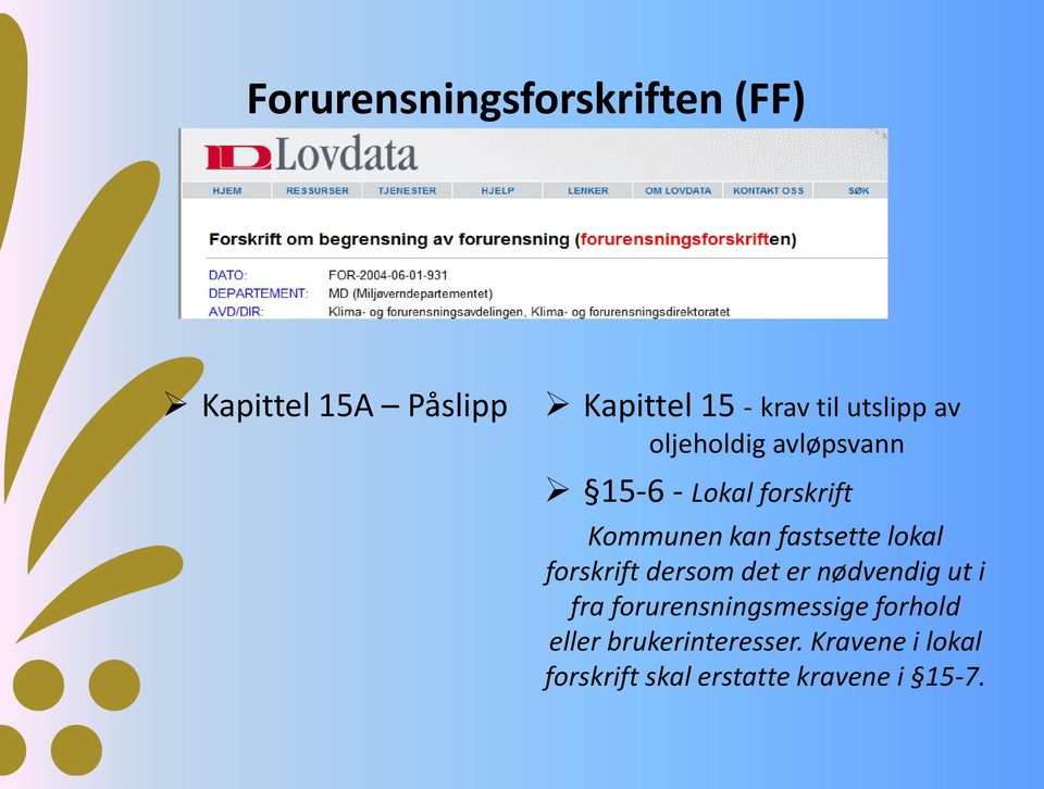 fastsette lokal forskrift dersom det er nødvendig ut i fra