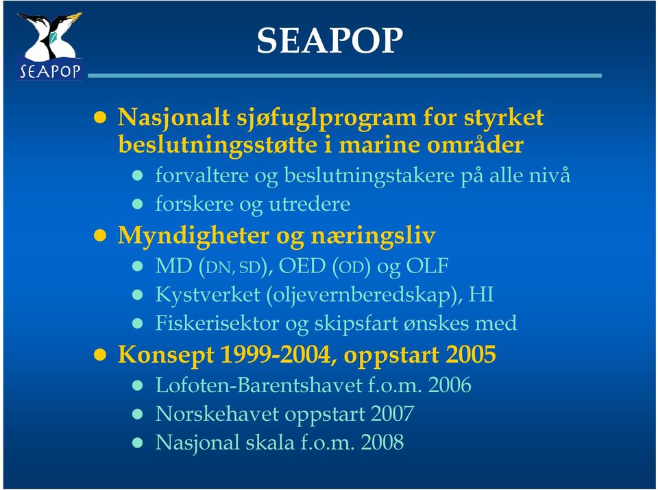 (OD) og OLF Kystverket (oljevernberedskap), HI Fiskerisektor og skipsfart ønskes med Konsept