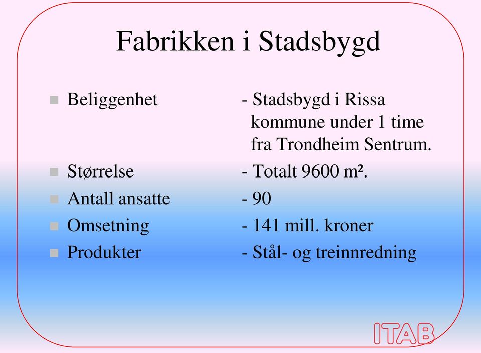 kommune under 1 time fra Trondheim Sentrum.