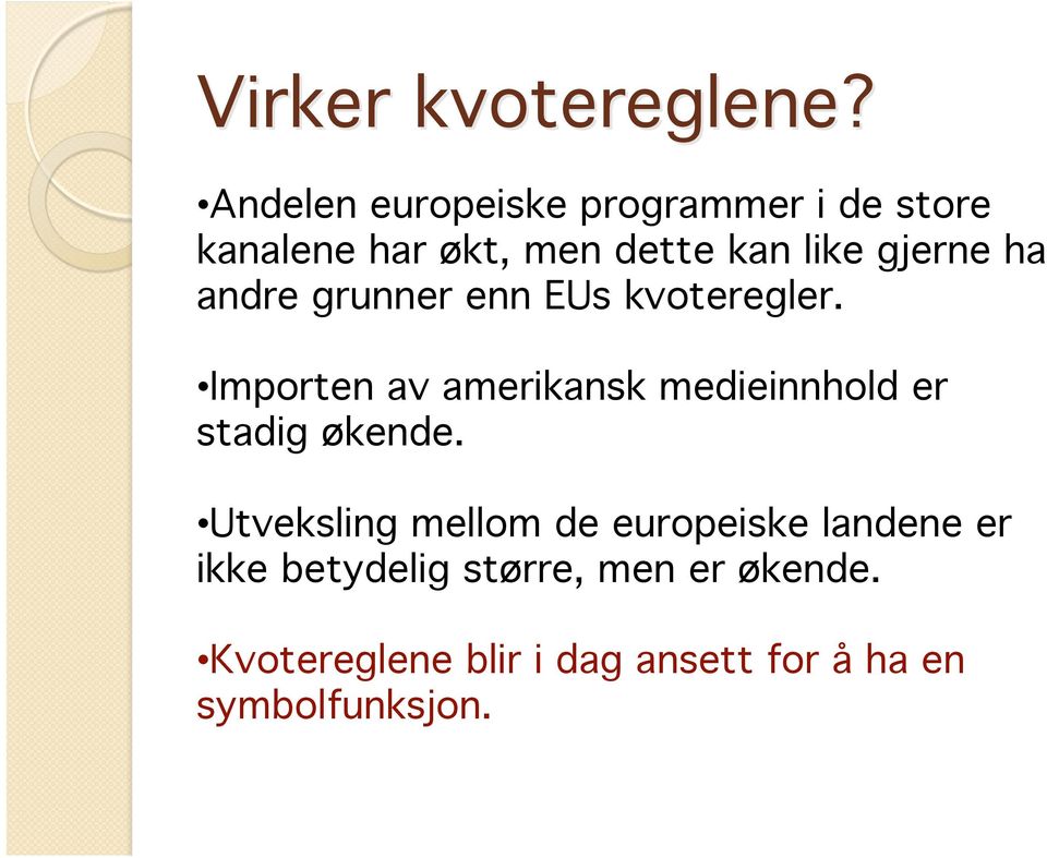 ha andre grunner enn EUs kvoteregler.