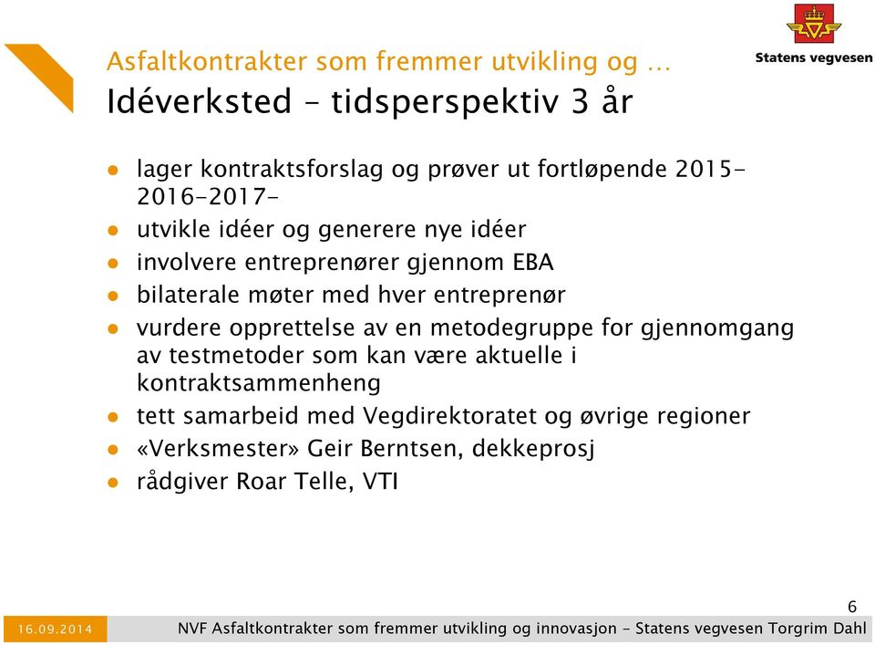 opprettelse av en metodegruppe for gjennomgang av testmetoder som kan være aktuelle i kontraktsammenheng tett