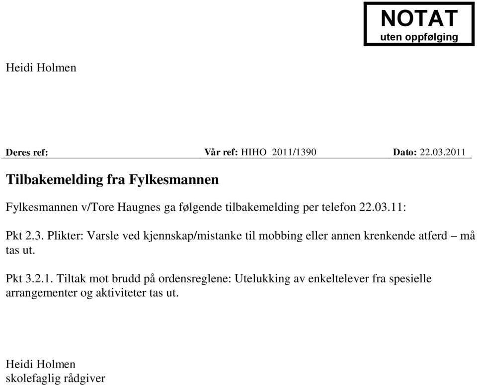 11: Pkt 2.3. Plikter: Varsle ved kjennskap/mistanke til mobbing eller annen krenkende atferd må tas ut. Pkt