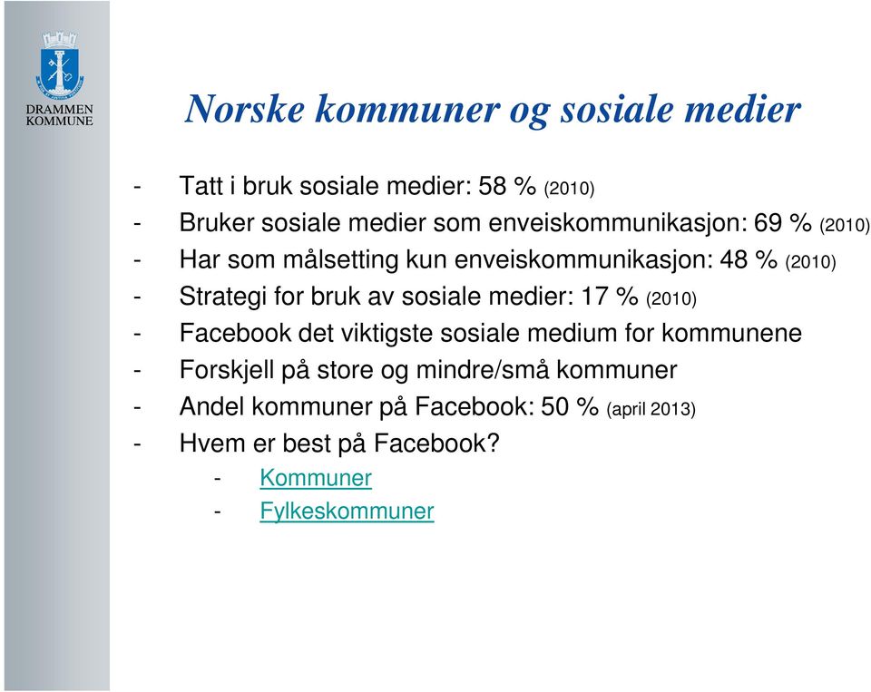 av sosiale medier: 17 % (2010) - Facebook det viktigste sosiale medium for kommunene - Forskjell på store og