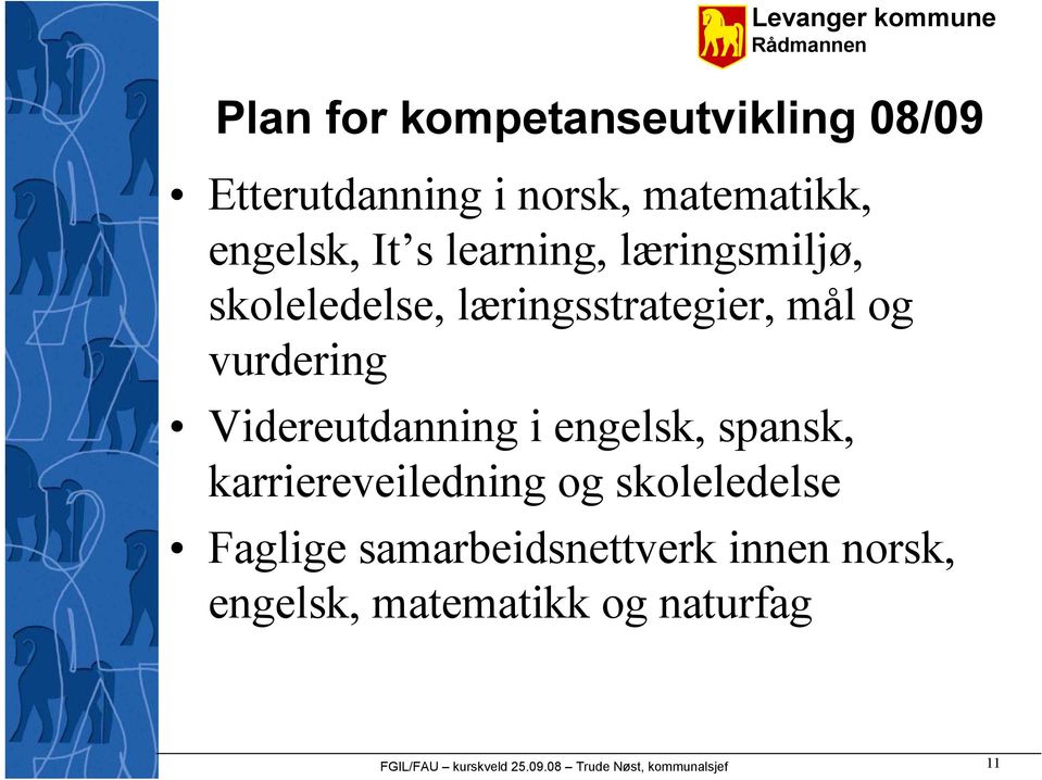 Videreutdanning i engelsk, spansk, karriereveiledning og skoleledelse Faglige