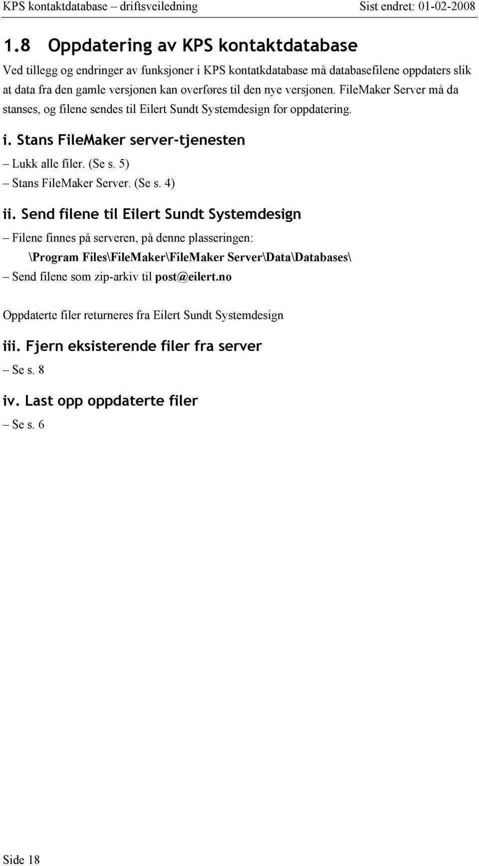 5) Stans FileMaker Server. (Se s. 4) ii.