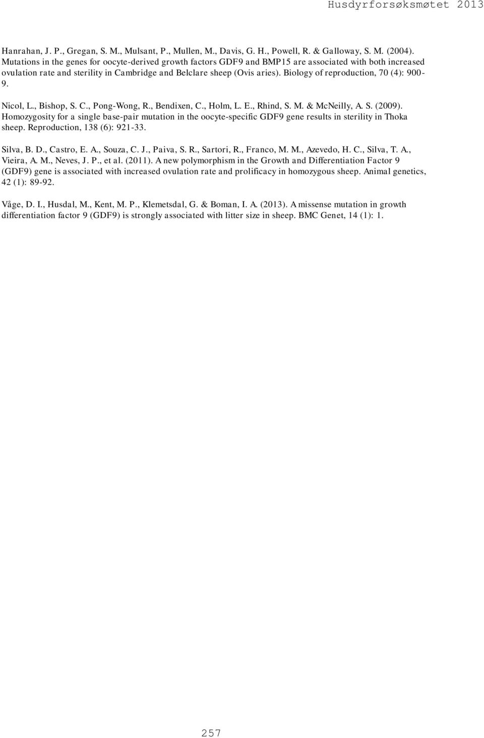 Biology of reproduction, 70 (4): 900-9. Nicol, L., Bishop, S. C., Pong-Wong, R., Bendixen, C., Holm, L. E., Rhind, S. M. & McNeilly, A. S. (2009).