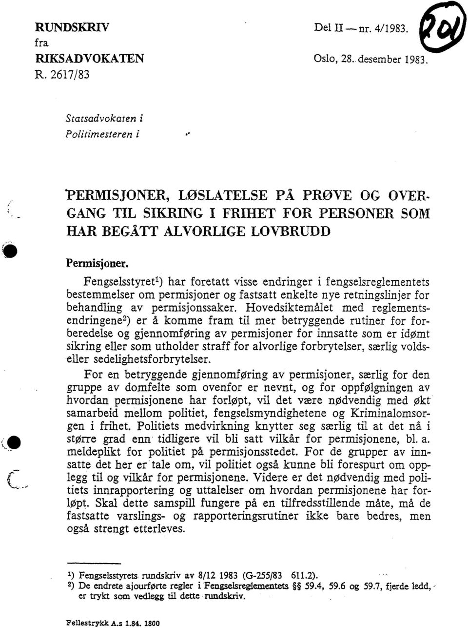 2617/83 Statsadvokaten i Politinzesteren i "PERMISJONER, LØSLATELSE PÅ PRØVE OG OVER- GANG TIL SIKRING I FRIHET FOR PERSONER SOM HAR BEGÅTT ALVORLIGE LOVBRUDD Permisioner.