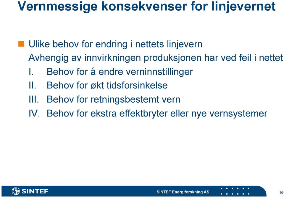 Behov for å endre verninnstillinger II. Behov for økt tidsforsinkelse III.