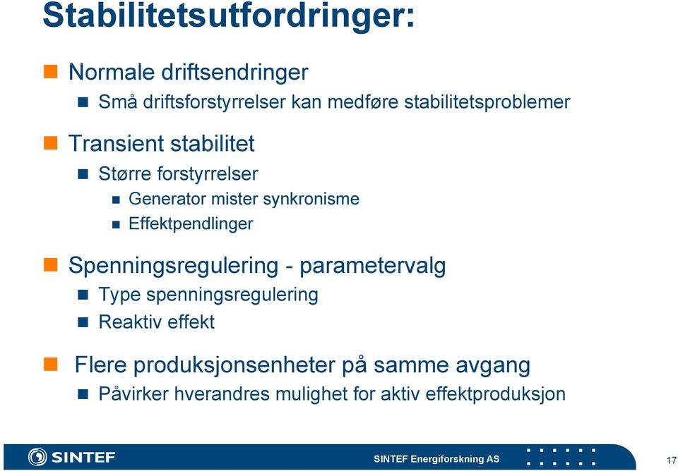 Effektpendlinger Spenningsregulering - parametervalg Type spenningsregulering Reaktiv effekt Flere