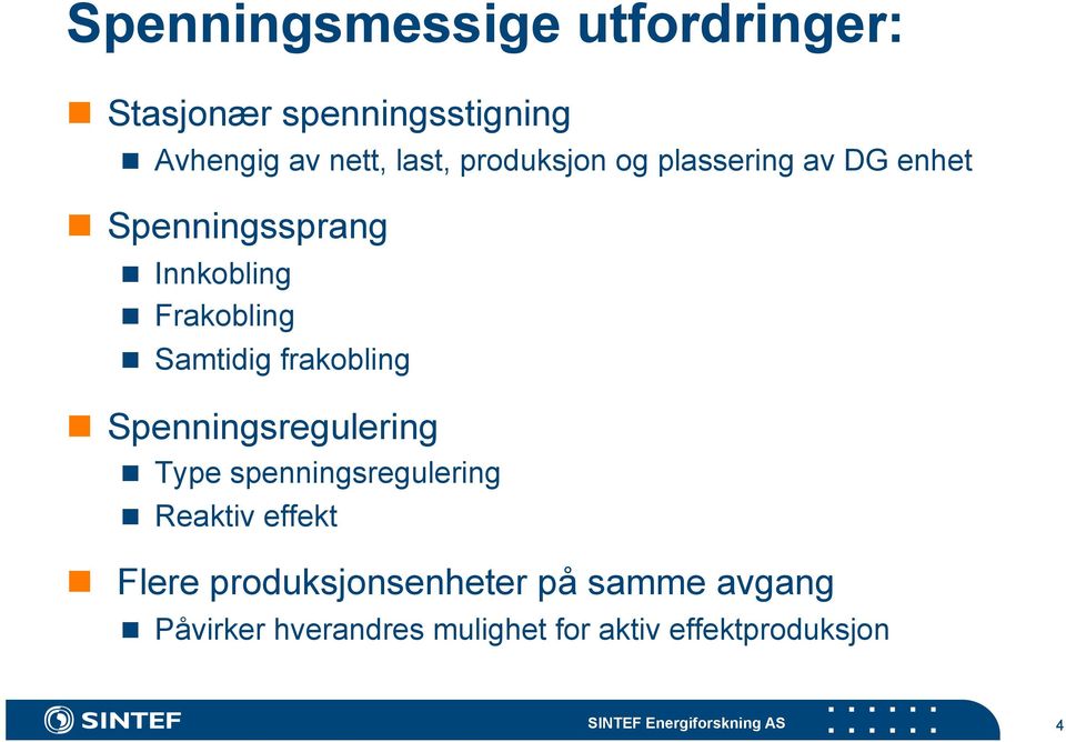 frakobling Spenningsregulering Type spenningsregulering Reaktiv effekt Flere