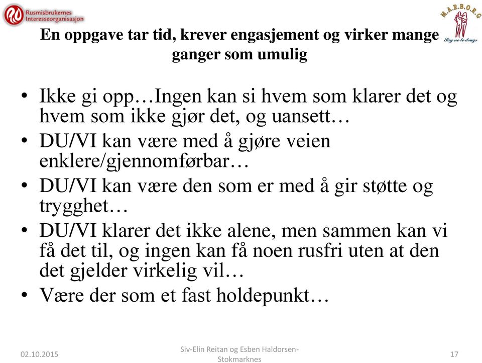 enklere/gjennomførbar DU/VI kan være den som er med å gir støtte og trygghet DU/VI klarer det ikke alene,