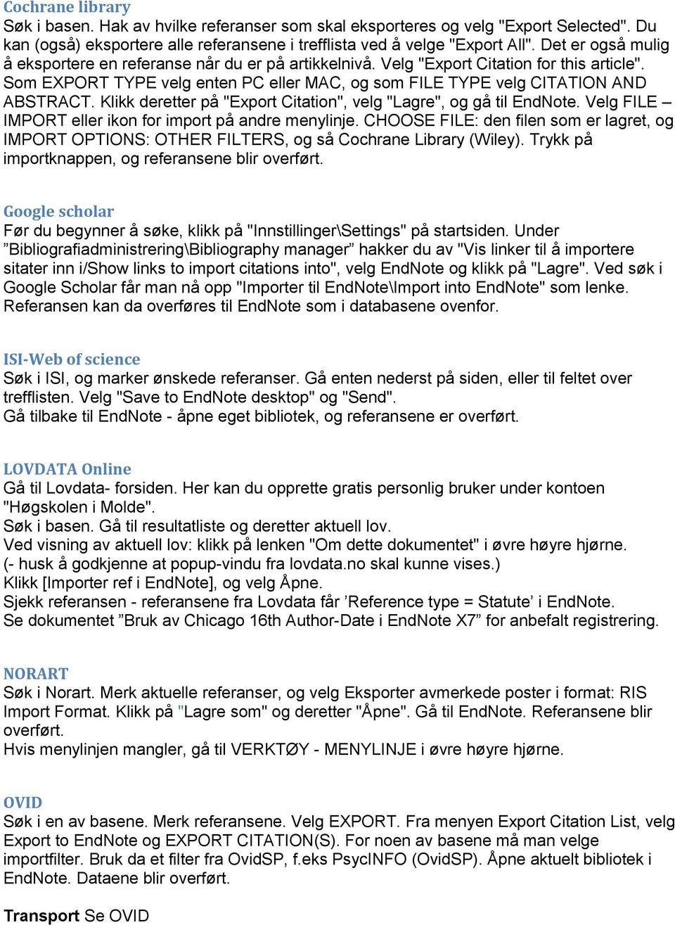 Klikk deretter på "Export Citation", velg "Lagre", og gå til EndNote. Velg FILE IMPORT eller ikon for import på andre menylinje.