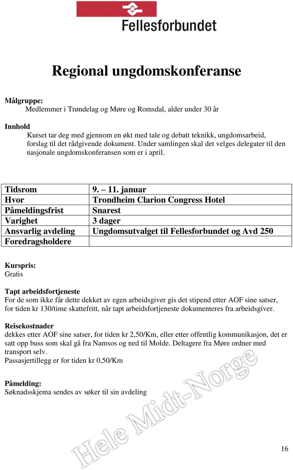 Under samlingen skal det velges delegater til den nasjonale ungdomskonferansen som er i april. 9. 11.