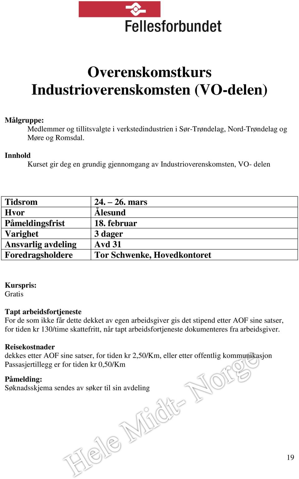 Kurset gir deg en grundig gjennomgang av Industrioverenskomsten, VO- delen 24. 26.