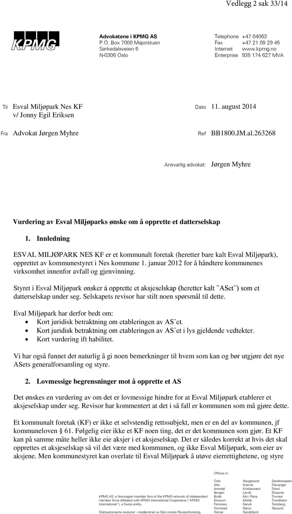 Innledning ESVAL MILJØPARK NES KF er et kommunalt foretak (heretter bare kalt Esval Miljøpark), opprettet av kommunestyret i Nes kommune 1.