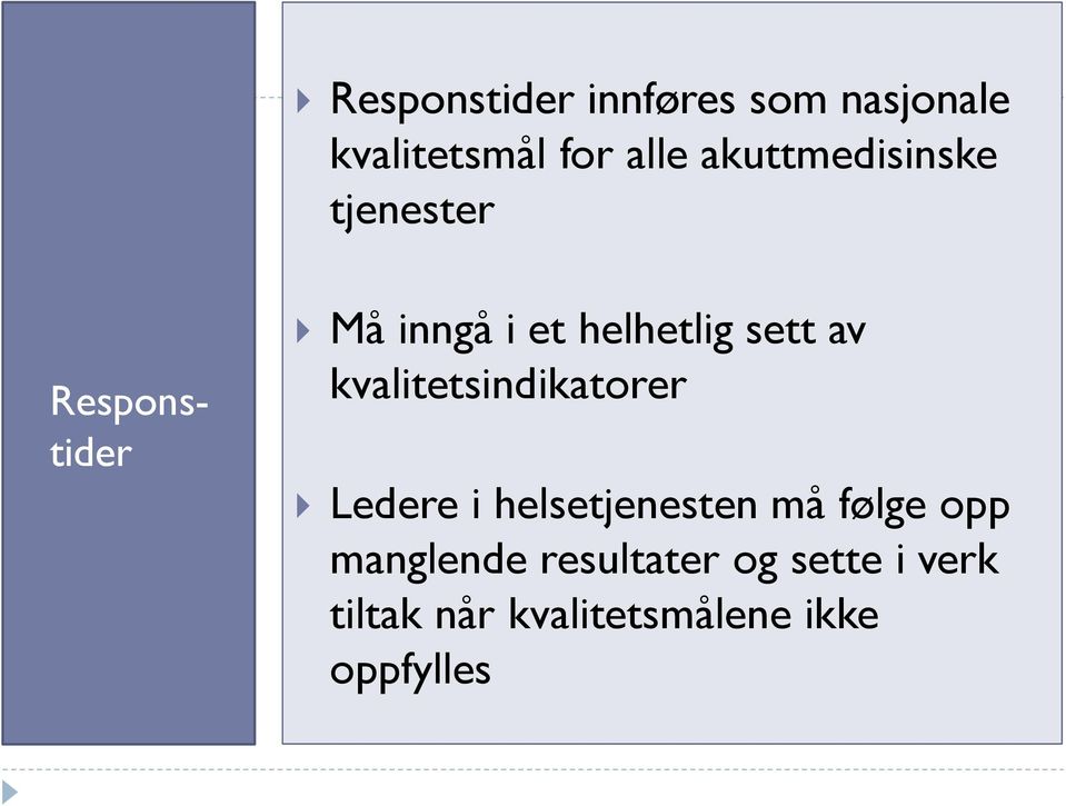 sett av kvalitetsindikatorer Ledere i helsetjenesten må følge opp