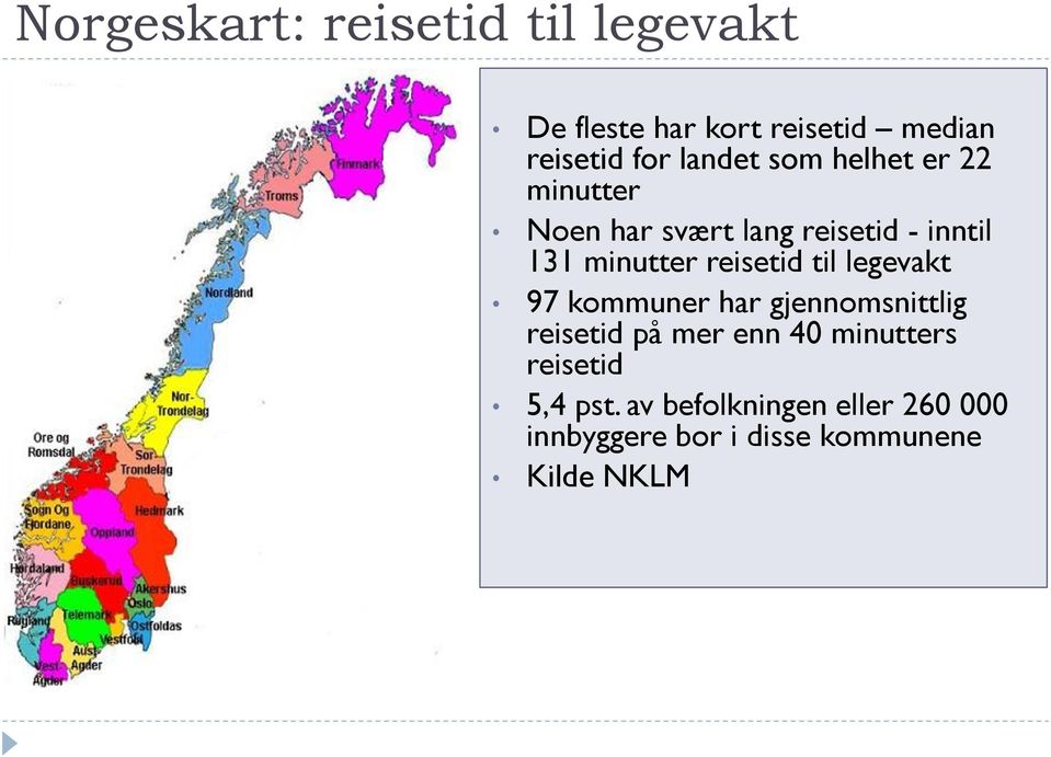 reisetid til legevakt 97 kommuner har gjennomsnittlig reisetid på mer enn 40