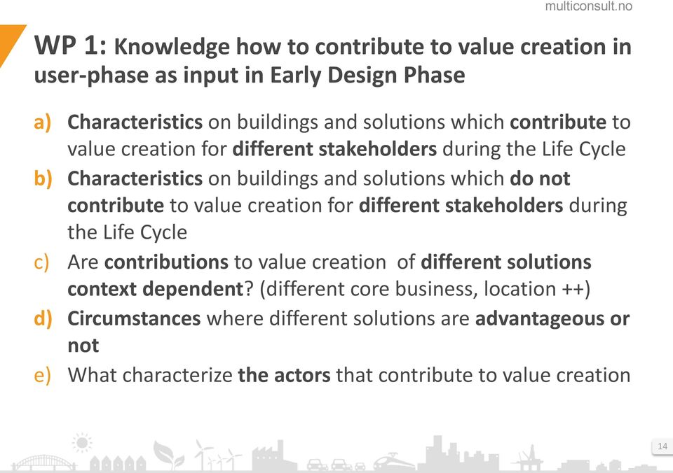 value creation for different stakeholders during the Life Cycle c) Are contributions to value creation of different solutions context dependent?