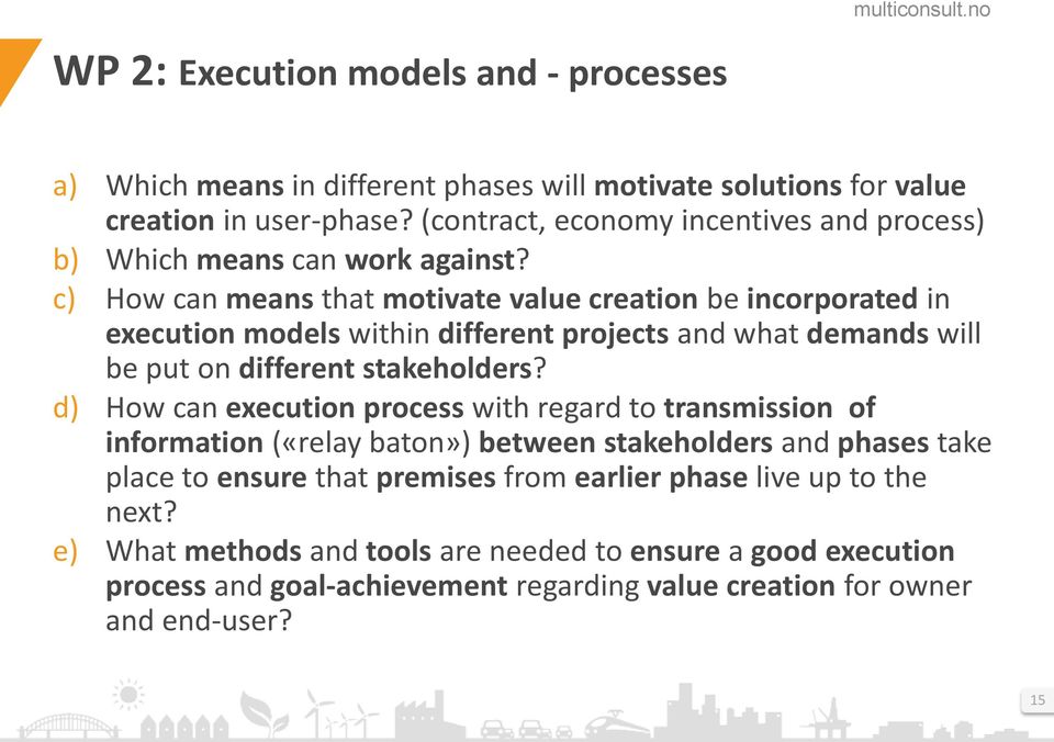 c) How can means that motivate value creation be incorporated in execution models within different projects and what demands will be put on different stakeholders?